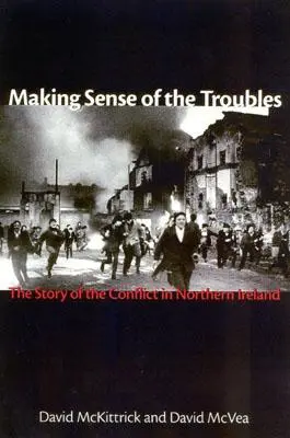 Der Sinn der Unruhen: Die Geschichte des Konflikts in Nordirland - Making Sense of the Troubles: The Story of the Conflict in Northern Ireland