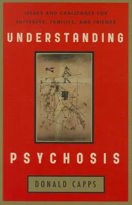 Psychose verstehen: Probleme und Herausforderungen für Betroffene, Angehörige und Freunde - Understanding Psychosis: Issues and Challenges for Sufferers, Families, and Friends