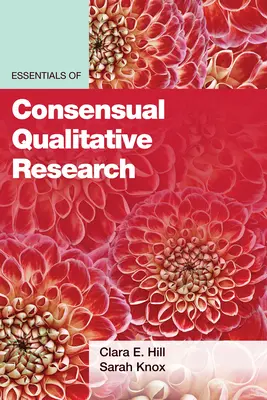 Grundlagen der konsensuellen qualitativen Forschung - Essentials of Consensual Qualitative Research