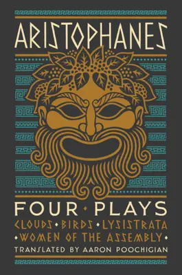 Aristophanes: Vier Dramen: Wolken, Vögel, Lysistrata, Frauen der Versammlung - Aristophanes: Four Plays: Clouds, Birds, Lysistrata, Women of the Assembly