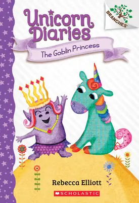 Die Koboldprinzessin: Ein Zweigbuch (Einhorn-Tagebücher #4), 4 - The Goblin Princess: A Branches Book (Unicorn Diaries #4), 4