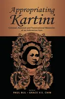 Die Aneignung der Kartini: Koloniale, nationale und transnationale Erinnerungen an eine indonesische Ikone - Appropriating Kartini: Colonial, National and Transnational Memories of an Indonesian Icon