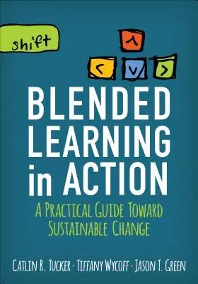 Blended Learning in Aktion: Ein praktischer Leitfaden für einen nachhaltigen Wandel - Blended Learning in Action: A Practical Guide Toward Sustainable Change