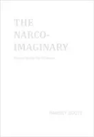 Das Narco-Imaginäre: Essays unter dem Einfluss von Drogen - The Narco-Imaginary: Essays Under the Influence