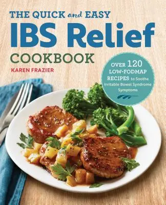 Das Quick & Easy Ibs Relief Kochbuch: Über 120 Low-Fodmap-Rezepte zur Linderung von Symptomen des Reizdarmsyndroms - The Quick & Easy Ibs Relief Cookbook: Over 120 Low-Fodmap Recipes to Soothe Irritable Bowel Syndrome Symptoms