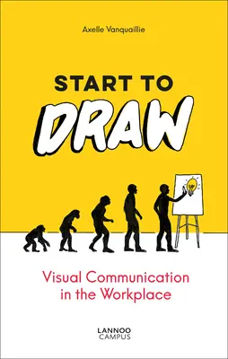 Beginnen Sie zu zeichnen: Visuelle Kommunikation am Arbeitsplatz - Start to Draw: Visual Communication in the Workplace