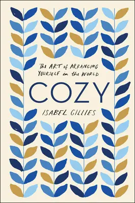 Gemütlich: Die Kunst, sich in der Welt zurechtzufinden - Cozy: The Art of Arranging Yourself in the World