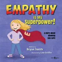 Einfühlungsvermögen ist meine Superkraft: Eine Geschichte darüber, wie man zeigt, dass man sich kümmert - Empathy Is My Superpower: A Story about Showing You Care