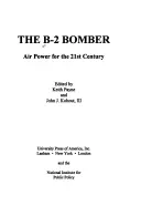 Der B-2-Bomber: Strategische Nützlichkeit für das einundzwanzigste Jahrhundert - The B-2 Bomber: Strategic Utility for the Twenty-First Century