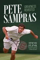 Pete Sampras: Größe neu interpretiert - Pete Sampras: Greatness Revisited