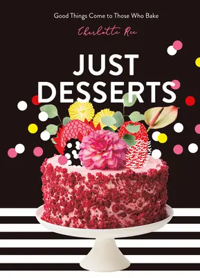 Just Desserts: Wer backt, dem wird Gutes zuteil - Just Desserts: Good Things Come to Those Who Bake