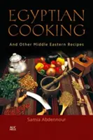 Ägyptisch kochen: Und andere Rezepte aus dem Nahen Osten - Egyptian Cooking: And Other Middle Eastern Recipes