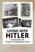 Leben mit Hitler: Berichte von Hitlers Haushaltspersonal - Living with Hitler: Accounts of Hitler's Household Staff