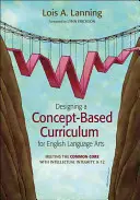 Entwurf eines konzeptbasierten Lehrplans für Englisch als Fremdsprache: Erfüllung des Common Core mit intellektueller Integrität, K-12 - Designing a Concept-Based Curriculum for English Language Arts: Meeting the Common Core with Intellectual Integrity, K-12
