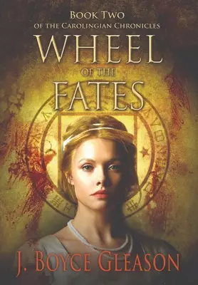 Rad des Schicksals: Buch Zwei der Karolingischen Chroniken - Wheel of the Fates: Book Two of the Carolingian Chronicles