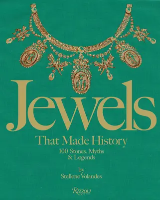 Juwelen, die Geschichte machten: 101 Steine, Mythen und Legenden - Jewels That Made History: 101 Stones, Myths, and Legends