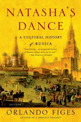 Nataschas Tanz: Eine Kulturgeschichte Russlands - Natasha's Dance: A Cultural History of Russia