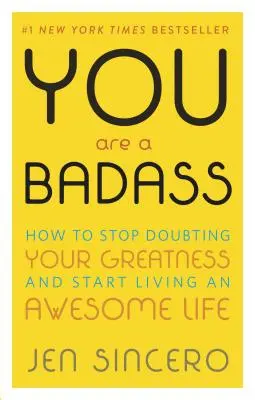 You Are a Badass(r): Wie du aufhörst, an deiner Größe zu zweifeln und anfängst, ein großartiges Leben zu führen - You Are a Badass(r): How to Stop Doubting Your Greatness and Start Living an Awesome Life