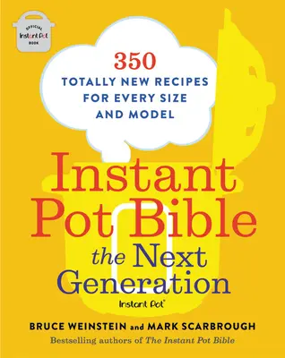 Instant Pot Bibel: Die nächste Generation: 350 völlig neue Rezepte für jede Größe und jedes Modell - Instant Pot Bible: The Next Generation: 350 Totally New Recipes for Every Size and Model