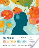 Praktische Forschung in der Sozialen Arbeit: Fallstudien zum Lernen, Zweite Ausgabe - Practising Social Work Research: Case Studies for Learning, Second Edition