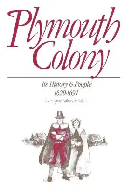 Die Kolonie Plymouth: Ihre Geschichte und Menschen, 1620-1691 - Plymouth Colony: Its History & People, 1620-1691