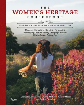 The Women's Heritage Sourcebook: Homesteading in den Alltag bringen - The Women's Heritage Sourcebook: Bringing Homesteading to Everyday Life