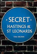 Das Geheimnis von Hastings und St. Leonards - Secret Hastings & St Leonards