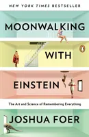 Mondspaziergang mit Einstein: Die Kunst und die Wissenschaft, sich an alles zu erinnern - Moonwalking with Einstein: The Art and Science of Remembering Everything