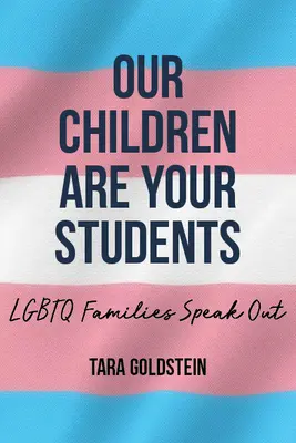 Unsere Kinder sind eure Studenten: LGBTQ-Familien melden sich zu Wort - Our Children Are Your Students: LGBTQ Families Speak Out