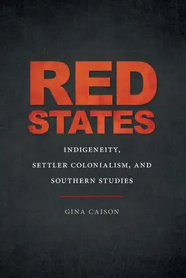Rote Staaten: Indigenität, Siedlerkolonialismus und Südstaatenforschung - Red States: Indigeneity, Settler Colonialism, and Southern Studies