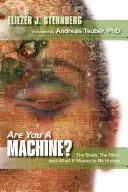Bist du eine Maschine: Das Gehirn, der Verstand und was es bedeutet, ein Mensch zu sein - Are You a Machine?: The Brain, the Mind, And What It Means to Be Human