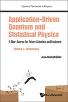 Anwendungsorientierte Quantenphysik und statistische Physik: Ein Kurzlehrgang für zukünftige Wissenschaftler und Ingenieure - Band 3: Übergänge - Application-Driven Quantum and Statistical Physics: A Short Course for Future Scientists and Engineers - Volume 3: Transitions