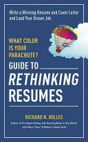 Welche Farbe hat Ihr Fallschirm? Leitfaden zum Umdenken im Lebenslauf: Schreiben Sie einen erfolgreichen Lebenslauf und ein überzeugendes Anschreiben und landen Sie Ihr Trauminterview - What Color Is Your Parachute? Guide to Rethinking Resumes: Write a Winning Resume and Cover Letter and Land Your Dream Interview
