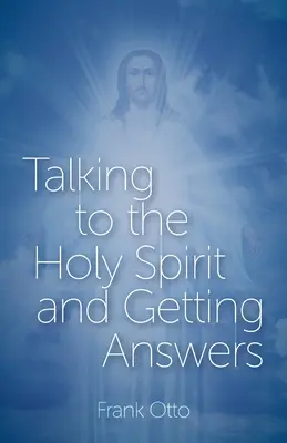 Mit dem Heiligen Geist sprechen und Antworten erhalten - Talking to the Holy Spirit and Getting Answers