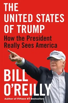 Die Vereinigten Staaten von Trump: Wie der Präsident Amerika wirklich sieht - The United States of Trump: How the President Really Sees America