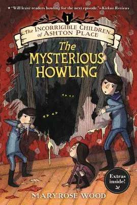 Die unverbesserlichen Kinder von Ashton Place: Buch I: Das geheimnisvolle Heulen - The Incorrigible Children of Ashton Place: Book I: The Mysterious Howling
