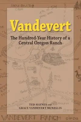 Vandevert: Die hundertjährige Geschichte einer Ranch in Zentral-Oregon - Vandevert: The Hundred Year History of a Central Oregon Ranch