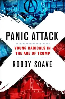 Panic Attack: Junge Radikale im Zeitalter von Trump - Panic Attack: Young Radicals in the Age of Trump