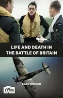 Leben und Tod in der Schlacht um Großbritannien - Life and Death in the Battle of Britain