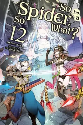 Ich bin eine Spinne, na und?, Bd. 12 (Light Novel) - So I'm a Spider, So What?, Vol. 12 (Light Novel)