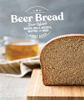 Bier-Brot: Brote, Brötchen, Kekse, Muffins und mehr mit Brauereigeschmack - Beer Bread: Brew-Infused Breads, Rolls, Biscuits, Muffins, and More