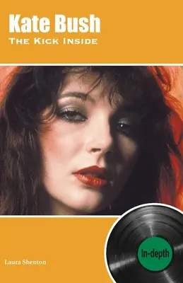 Kate Bush The Kick Inside: Ausführlich - Kate Bush The Kick Inside: In-depth