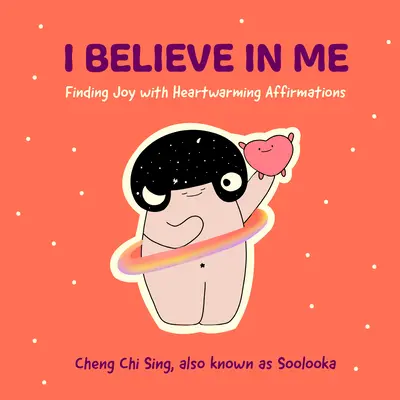 Ich glaube an mich: Freude finden mit herzerwärmenden Affirmationen (Geschenk für Freunde, Stimmungsstörungen, Illustrationen und Comics zu Depressionen a - I Believe in Me: Finding Joy with Heartwarming Affirmations (Gift for Friends, Mood Disorders, Illustrations and Comics on Depression a