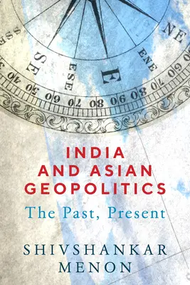 Indien und die asiatische Geopolitik: Die Vergangenheit, die Gegenwart - India and Asian Geopolitics: The Past, Present