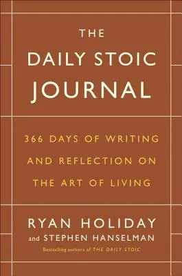 Das stoische Tagebuch: 366 Tage des Schreibens und der Reflexion über die Kunst des Lebens - The Daily Stoic Journal: 366 Days of Writing and Reflection on the Art of Living