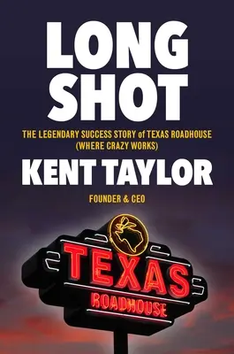 Von Grund auf neu gemacht: Die legendäre Erfolgsgeschichte von Texas Roadhouse - Made from Scratch: The Legendary Success Story of Texas Roadhouse