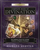 Llewellyn's Vollständiges Buch der Weissagung: Ihre endgültige Quelle für das Erlernen von Vorhersage- und Prophetietechniken - Llewellyn's Complete Book of Divination: Your Definitive Source for Learning Predictive & Prophetic Techniques