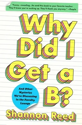 Warum habe ich eine Zwei bekommen? Und andere Rätsel, über die wir in der Faculty Lounge diskutieren - Why Did I Get a B?: And Other Mysteries We're Discussing in the Faculty Lounge