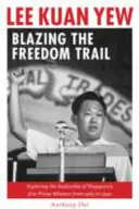 Lee Kuan Yew: Auf dem Weg zur Freiheit - Lee Kuan Yew: Blazing the Freedom Trail