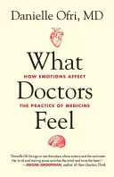 Was Ärzte fühlen: Wie Emotionen die Ausübung der Medizin beeinflussen - What Doctors Feel: How Emotions Affect the Practice of Medicine